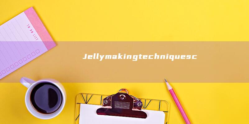 Jelly making techniques collection